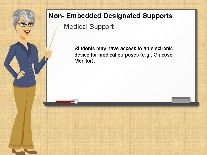 Non- Embedded Designated Supports Medical Support Students may have access to an electronic device