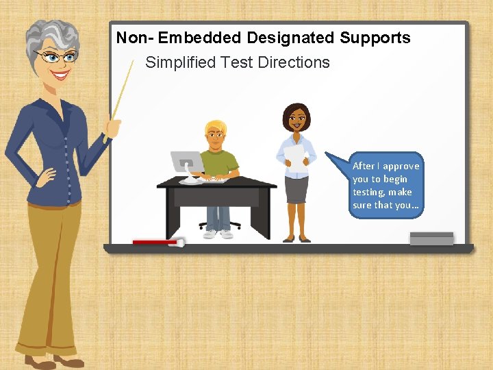 Non- Embedded Designated Supports Simplified Test Directions After I approve you to begin testing,