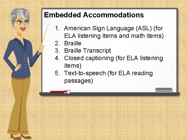 Embedded Accommodations 1. American Sign Language (ASL) (for ELA listening items and math items)