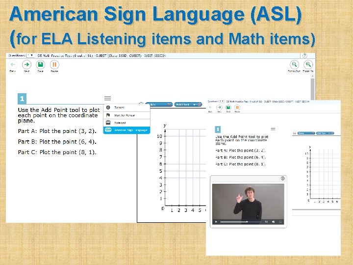 American Sign Language (ASL) (for ELA Listening items and Math items) 