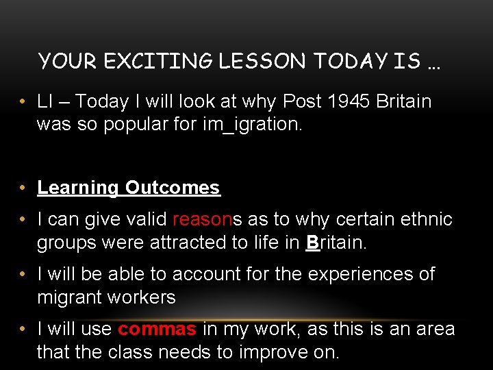 YOUR EXCITING LESSON TODAY IS … • LI – Today I will look at