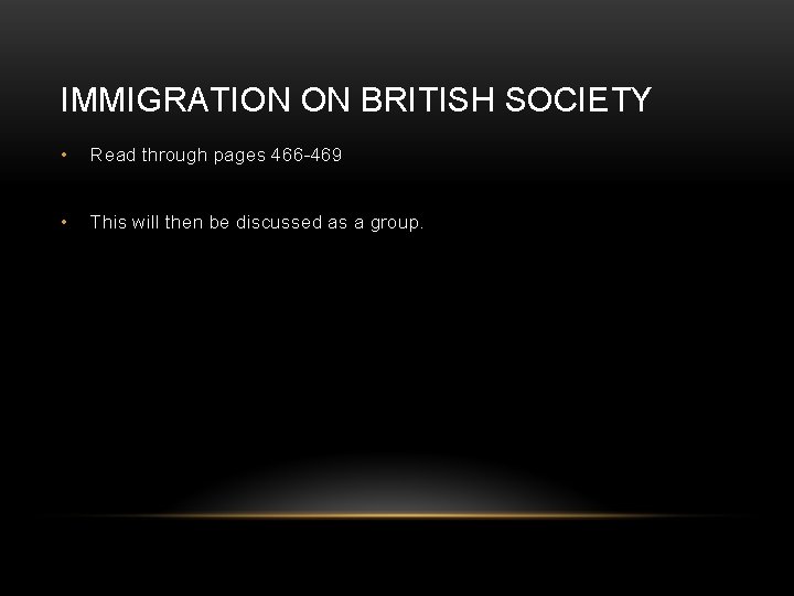 IMMIGRATION ON BRITISH SOCIETY • Read through pages 466 -469 • This will then