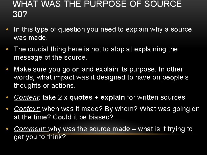 WHAT WAS THE PURPOSE OF SOURCE 30? • In this type of question you