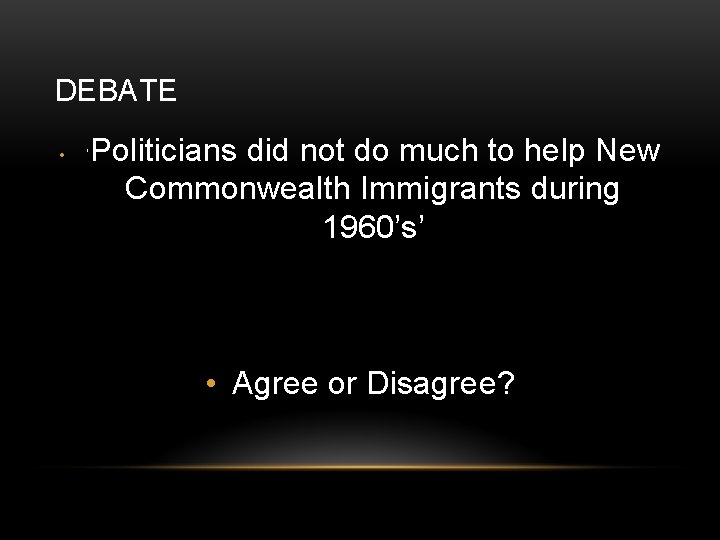 DEBATE • ‘ Politicians did not do much to help New Commonwealth Immigrants during