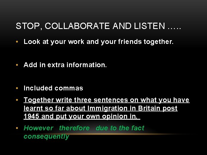 STOP, COLLABORATE AND LISTEN …. . • Look at your work and your friends