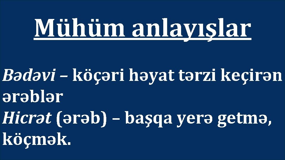  • 610 -cu ildə Məkkə sakini Məhəmməd (570 -632) əhalini vahid Allaha itaət