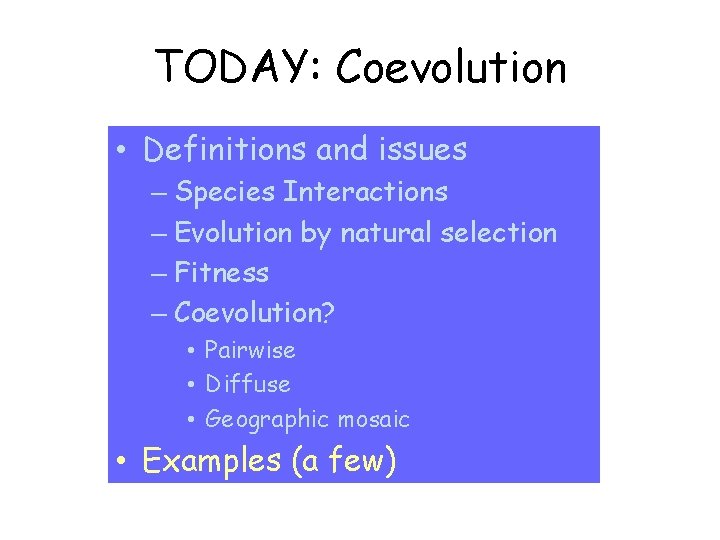 TODAY: Coevolution • Definitions and issues – Species Interactions – Evolution by natural selection