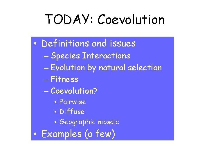 TODAY: Coevolution • Definitions and issues – Species Interactions – Evolution by natural selection