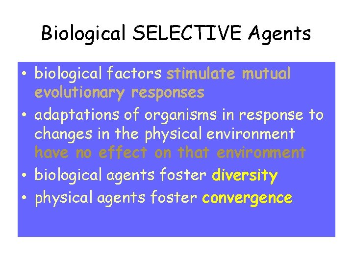 Biological SELECTIVE Agents • biological factors stimulate mutual evolutionary responses • adaptations of organisms