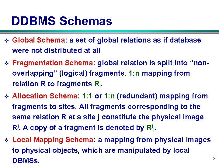 DDBMS Schemas v Global Schema: a set of global relations as if database were