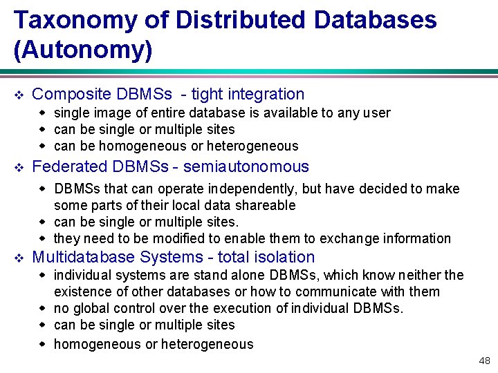 Taxonomy of Distributed Databases (Autonomy) v Composite DBMSs - tight integration w single image