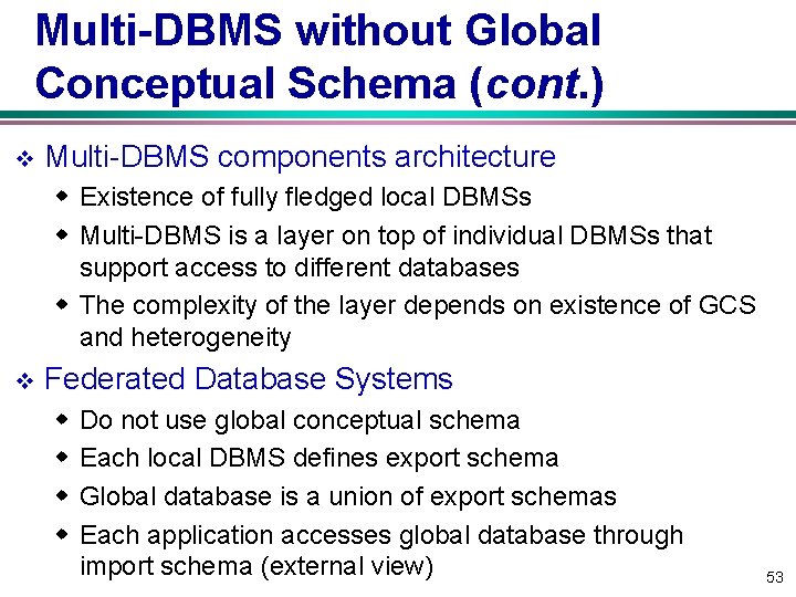 Multi-DBMS without Global Conceptual Schema (cont. ) v Multi-DBMS components architecture w Existence of