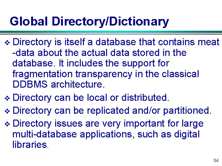 Global Directory/Dictionary v Directory is itself a database that contains meat -data about the