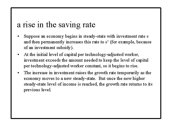 a rise in the saving rate • Suppose an economy begins in steady-state with