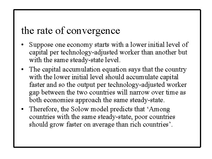 the rate of convergence • Suppose one economy starts with a lower initial level