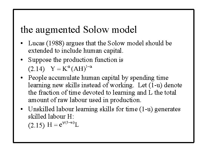 the augmented Solow model • Lucas (1988) argues that the Solow model should be