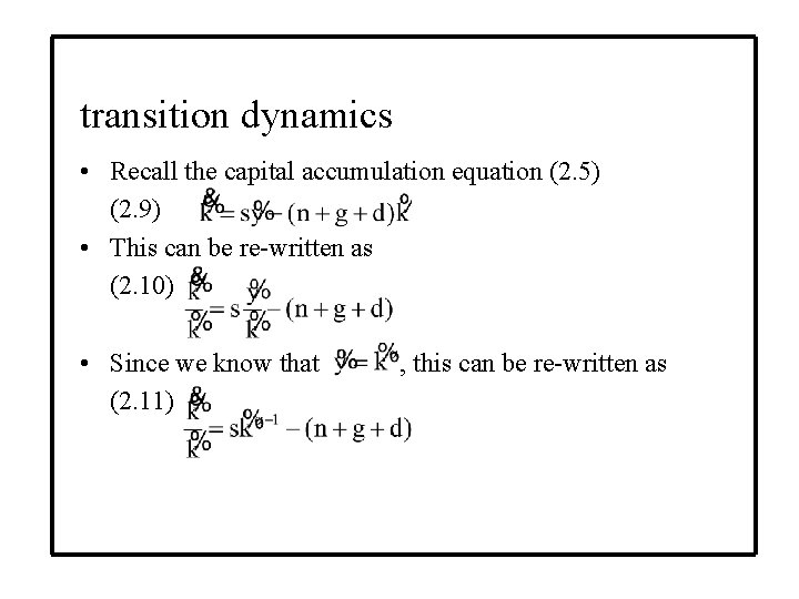 transition dynamics • Recall the capital accumulation equation (2. 5) (2. 9) • This