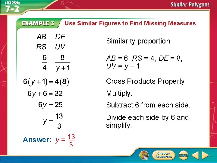 Use Similar Figures to Find Missing Measures Similarity proportion AB = 6, RS =