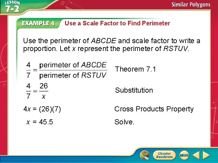 Use a Scale Factor to Find Perimeter Use the perimeter of ABCDE and scale