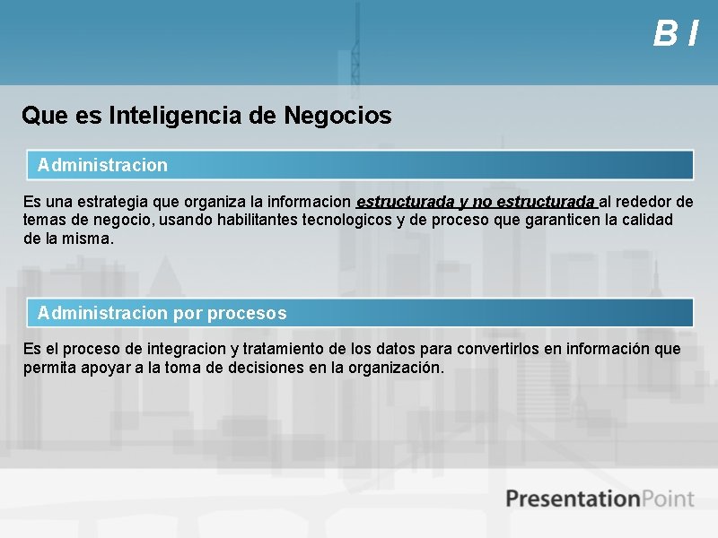 BI Que es Inteligencia de Negocios Administracion Es una estrategia que organiza la informacion