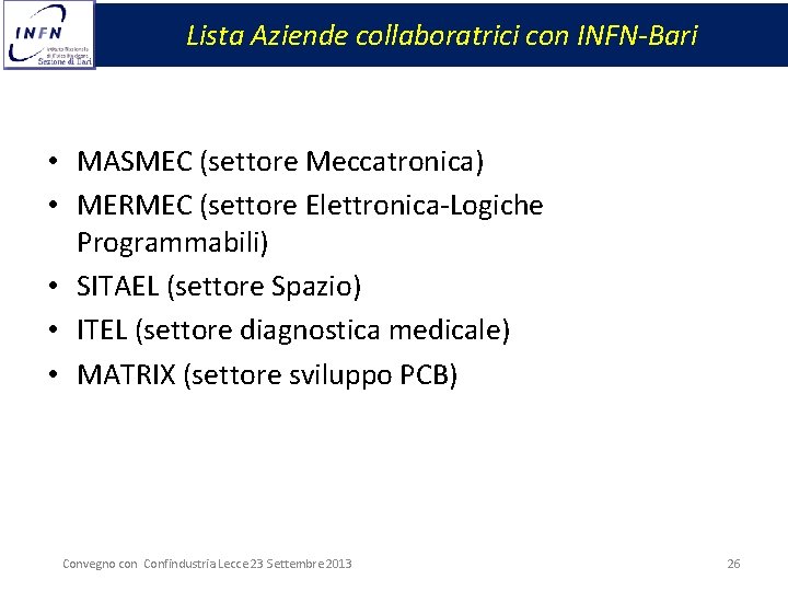 Lista Aziende collaboratrici con INFN-Bari • MASMEC (settore Meccatronica) • MERMEC (settore Elettronica-Logiche Programmabili)