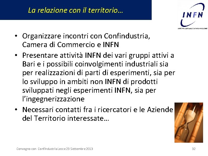 La relazione con il territorio… • Organizzare incontri con Confindustria, Camera di Commercio e