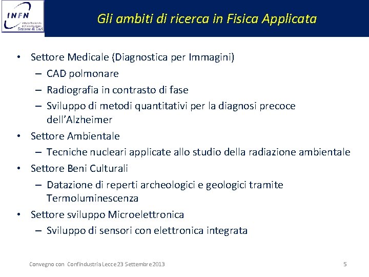 Gli ambiti di ricerca in Fisica Applicata • Settore Medicale (Diagnostica per Immagini) –