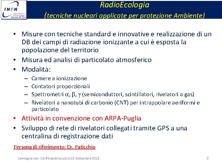 Radio. Ecologia (tecniche nucleari applicate per protezione Ambiente) • Misure con tecniche standard e