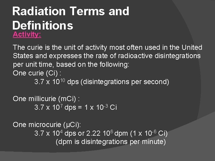 Radiation Terms and Definitions Activity: The curie is the unit of activity most often