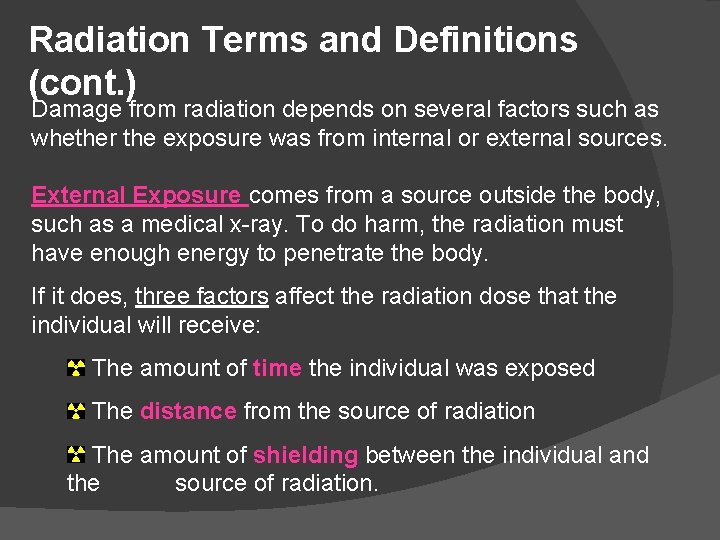 Radiation Terms and Definitions (cont. ) Damage from radiation depends on several factors such