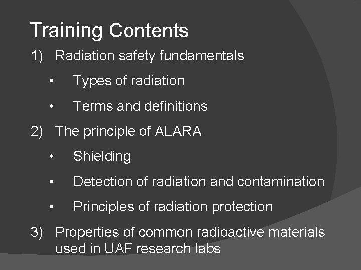 Training Contents 1) Radiation safety fundamentals • Types of radiation • Terms and definitions