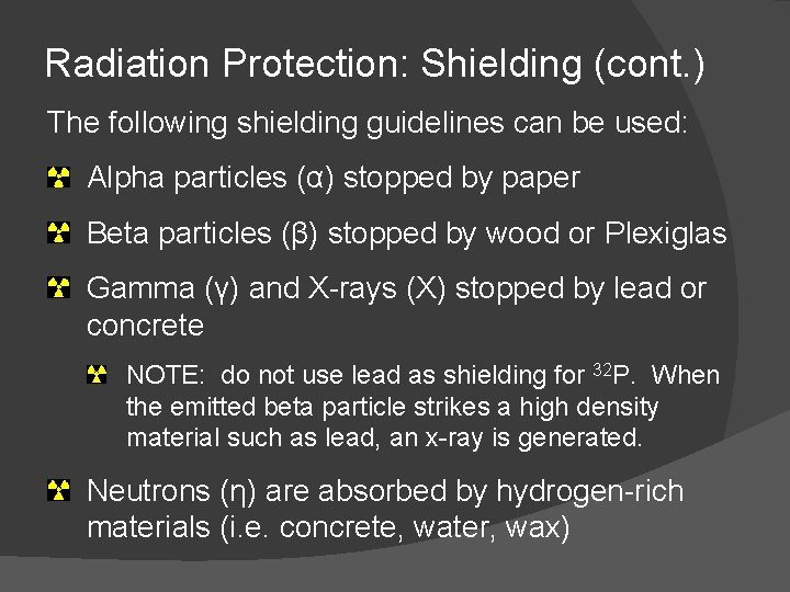 Radiation Protection: Shielding (cont. ) The following shielding guidelines can be used: Alpha particles