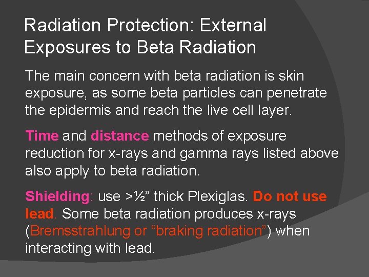 Radiation Protection: External Exposures to Beta Radiation The main concern with beta radiation is