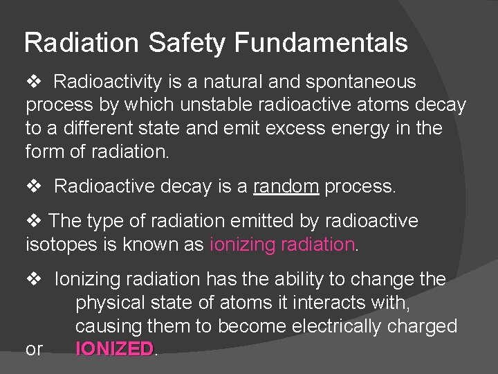 Radiation Safety Fundamentals v Radioactivity is a natural and spontaneous process by which unstable