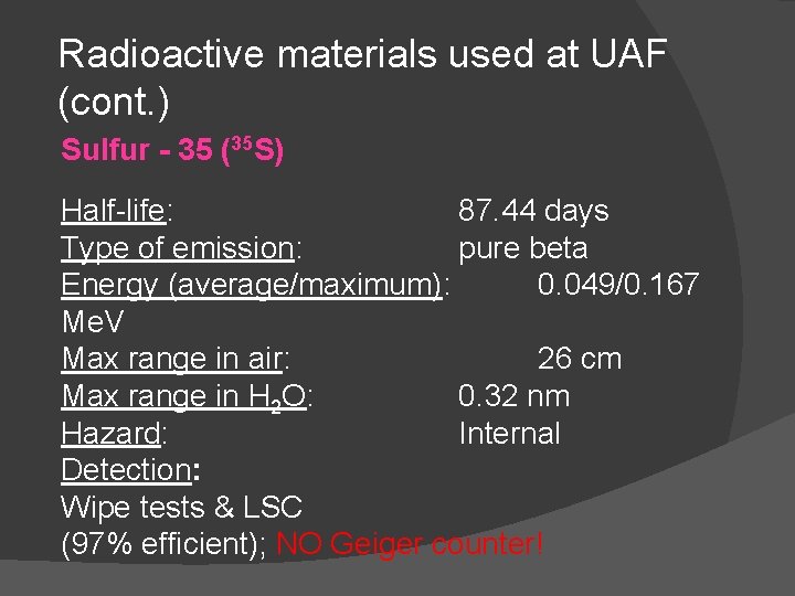 Radioactive materials used at UAF (cont. ) Sulfur - 35 (35 S) Half-life: 87.