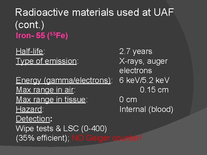 Radioactive materials used at UAF (cont. ) Iron- 55 (55 Fe) Half-life: Type of