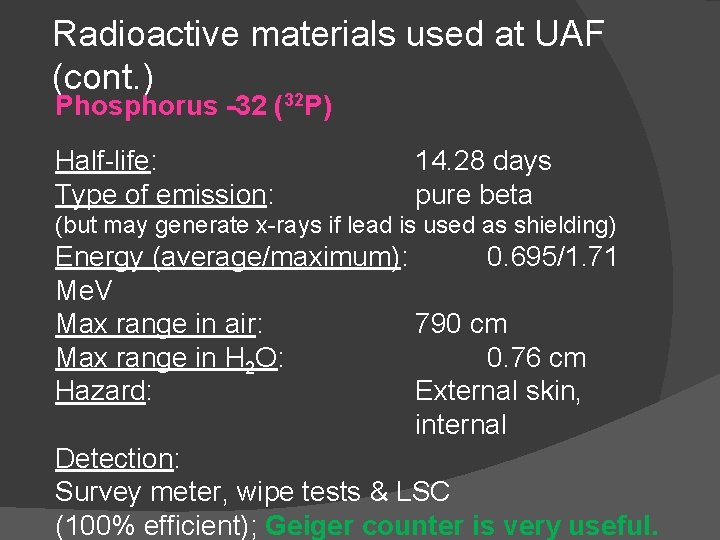 Radioactive materials used at UAF (cont. ) 32 Phosphorus -32 ( P) Half-life: Type