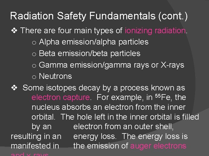 Radiation Safety Fundamentals (cont. ) v There are four main types of ionizing radiation.