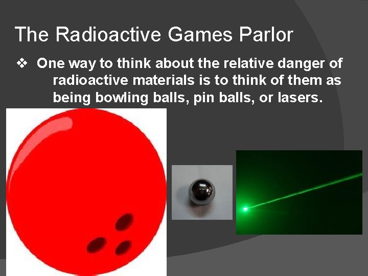 The Radioactive Games Parlor v One way to think about the relative danger of