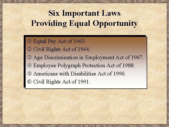 Six Important Laws Providing Equal Opportunity Equal Pay Act of 1963. Civil Rights Act