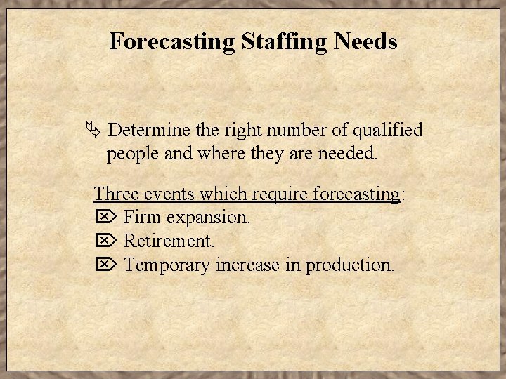 Forecasting Staffing Needs Ä Determine the right number of qualified people and where they