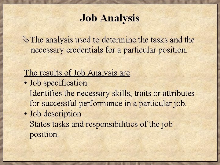 Job Analysis ÄThe analysis used to determine the tasks and the necessary credentials for