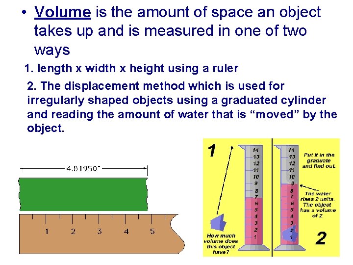  • Volume is the amount of space an object takes up and is