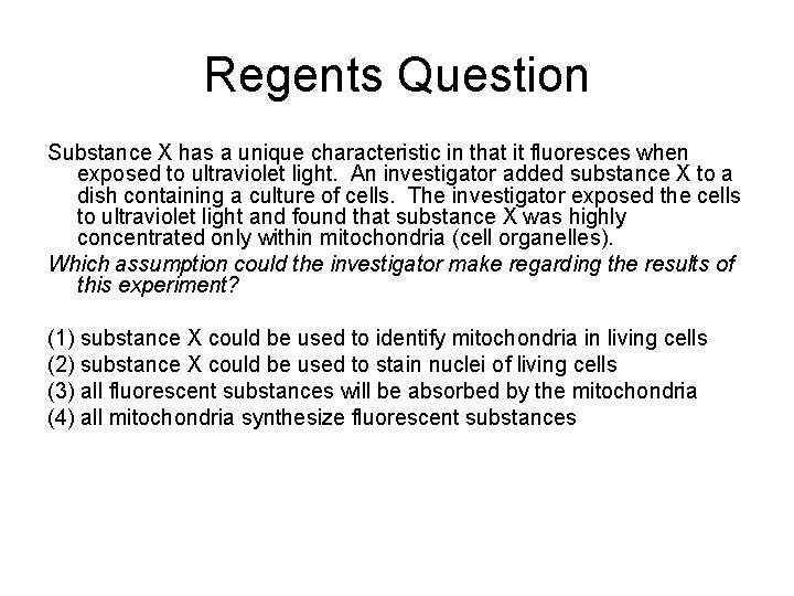 Regents Question Substance X has a unique characteristic in that it fluoresces when exposed