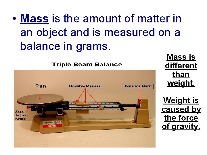  • Mass is the amount of matter in an object and is measured