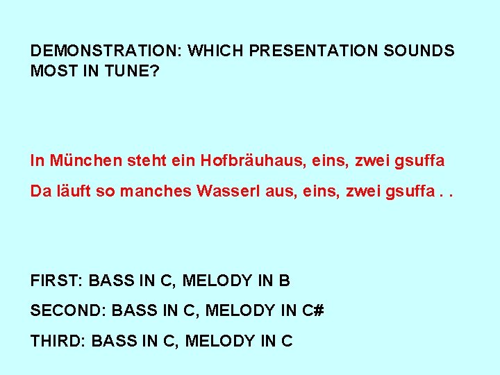 DEMONSTRATION: WHICH PRESENTATION SOUNDS MOST IN TUNE? In München steht ein Hofbräuhaus, eins, zwei