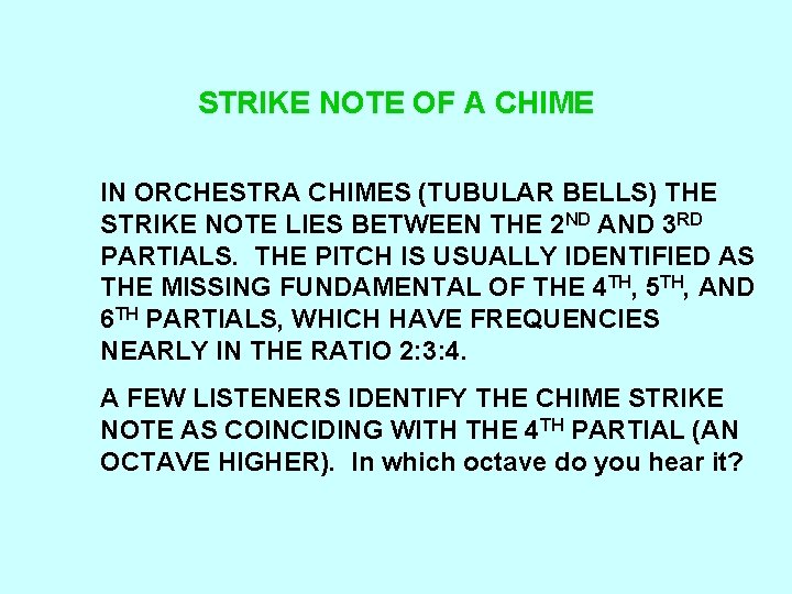 STRIKE NOTE OF A CHIME IN ORCHESTRA CHIMES (TUBULAR BELLS) THE STRIKE NOTE LIES