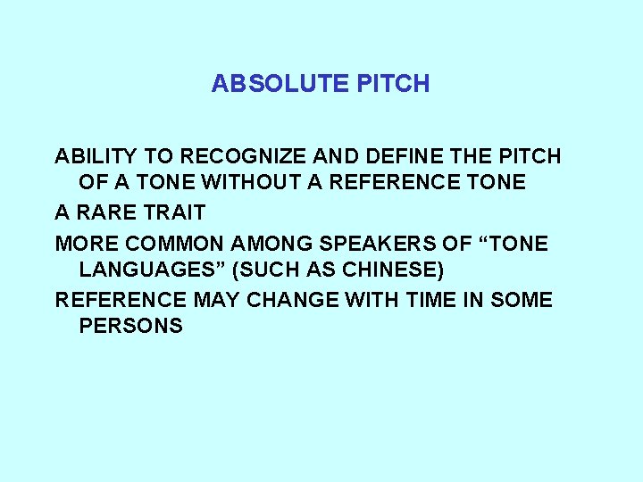 ABSOLUTE PITCH ABILITY TO RECOGNIZE AND DEFINE THE PITCH OF A TONE WITHOUT A