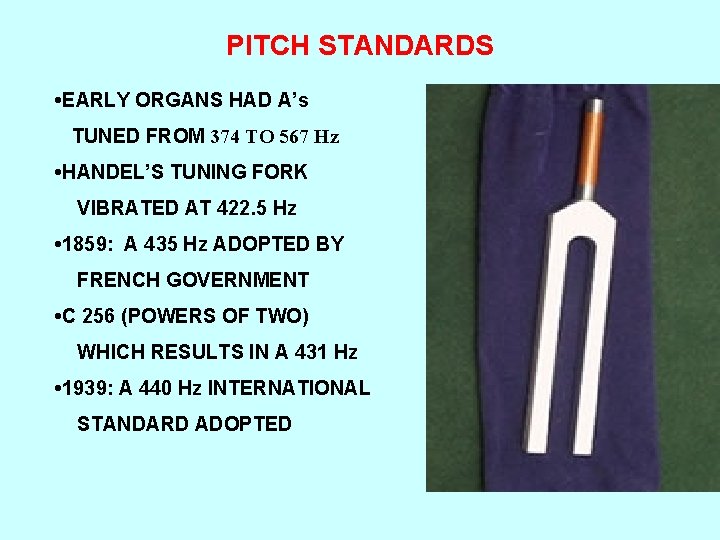 PITCH STANDARDS • EARLY ORGANS HAD A’s TUNED FROM 374 TO 567 Hz •