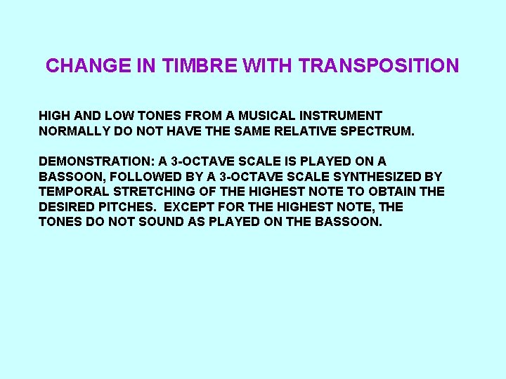 CHANGE IN TIMBRE WITH TRANSPOSITION HIGH AND LOW TONES FROM A MUSICAL INSTRUMENT NORMALLY